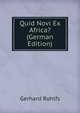 Quid Novi Ex Africa? (German Edition), Gerhard Rohlfs 
