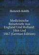 Medicinische Reisebriefe Aus England Und Holland: 1866 Und 1867 (German Edition), Heinrich Rohlfs 
