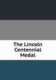 The Lincoln Centennial Medal, 