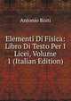Elementi Di Fisica: Libro Di Testo Per I Licei, Volume 1 (Italian Edition), Antonio Roiti 