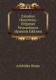 Estudios Historicos: Origenes Venezolanos (Spanish Edition), Aristides Rojas 