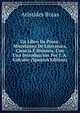 Un Libro En Prosa: Miscelanea De Literatura, Ciencia E Historia, Con Una Introduccion Por J. A. Calcano (Spanish Edition), Aristides Rojas 