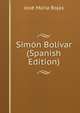 Simon Bolivar (Spanish Edition), Jose Maria Rojas 