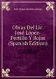 Obras Del Lic. Jose Lopez-Portillo Y Rojas (Spanish Edition), Jose Lopez-Portillo y Rojas 