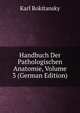 Handbuch Der Pathologischen Anatomie, Volume 3 (German Edition), Karl Rokitansky 