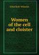 Women of the cell and cloister, Ethel Rolt-Wheeler 