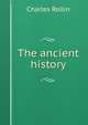 The ancient history, Charles Rollin 