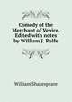 Comedy of the Merchant of Venice. Edited with notes by William J. Rolfe, Уильям Шекспир 