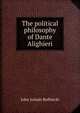 The political philosophy of Dante Alighieri, John Joseph Rolbiecki 
