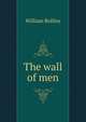 The wall of men, William Rollins 