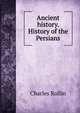 Ancient history. History of the Persians, Charles Rollin 