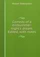Comedy of a midsummer-night's dream. Edited, with notes, William Shakespeare 