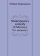 Shakespeare's comedy of Measure for measure, William Shakespeare 