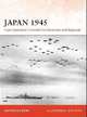 Japan 1945: From Operation Downfall to Hiroshima and Nagasaki, Chun Clayton K. S. 