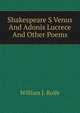 Shakespeare S Venus And Adonis Lucrece And Other Poems, William J. Rolfe 
