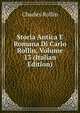 Storia Antica E Romana Di Carlo Rollin, Volume 13 (Italian Edition), Charles Rollin 