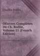 OEuvres Completes De Ch. Rollin, Volume 11 (French Edition), Charles Rollin 