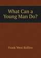 What Can a Young Man Do?, Frank West Rollins 