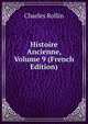 Histoire Ancienne, Volume 9 (French Edition), Charles Rollin 
