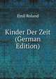 Kinder Der Zeit (German Edition), Emil Roland 
