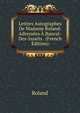 Lettres Autographes De Madame Roland: Adressees A Bancal-Des-Issarts . (French Edition), Roland 