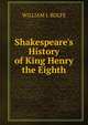 Shakespeare's History of King Henry the Eighth., WILLIAM J. ROLFE 