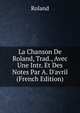 La Chanson De Roland, Trad., Avec Une Intr. Et Des Notes Par A. D'avril (French Edition), Roland 