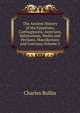 The Ancient History of the Egyptians, Carthaginians, Assyrians, Babylonians, Medes and Persians, Macedonians and Grecians, Volume 2, Charles Rollin 