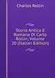 Storia Antica E Romana Di Carlo Rollin, Volume 20 (Italian Edition), Charles Rollin 