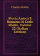 Storia Antica E Romana Di Carlo Rollin, Volume 22 (Italian Edition), Charles Rollin 