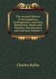 The Ancient History of the Egyptians, Carthaginians, Assyrians, Babylonian, Medes and Persians, Macedonians and Grecians, Volume 5, Charles Rollin 