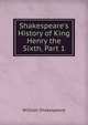 Shakespeare's History of King Henry the Sixth, Part 1, William Shakespeare 