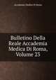 Bulletino Della Reale Accademia Medica Di Roma, Volume 23, Accademia Medica Di Roma 