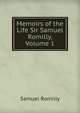 Memoirs of the Life Sir Samuel Romilly, Volume 1, Samuel Romilly 