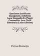 Specimen Juridicum Inaugurale, Exhibens Loca Nonnulla Ex Plauti Comoediis: Jure Civili Illustrata (Latin Edition), Petrus Romeijn 