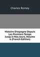 Histoire D'espagne Depuis Les Premiers Temps Jusqu'? Nos Jours, Volume 6 (French Edition), Charles Romey 