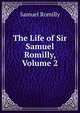 The Life of Sir Samuel Romilly, Volume 2, Samuel Romilly 