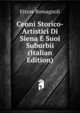 Cenni Storico-Artistici Di Siena E Suoi Suburbii (Italian Edition), Ettore Romagnoli 