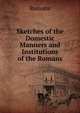 Sketches of the Domestic Manners and Institutions of the Romans, Romans 