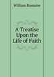 A Treatise Upon the Life of Faith, William Romaine 