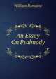 An Essay On Psalmody ., William Romaine 