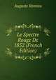 Le Spectre Rouge De 1852 (French Edition), Auguste Romieu 