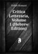 Critica Letteraria, Volume 1 (Hebrew Edition), Felice Romani 