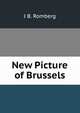 New Picture of Brussels, J B. Romberg 