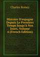 Histoire D'espagne Depuis Le Premiers Temps Jusqu'? Nos Jours, Volume 4 (French Edition), Charles Romey 