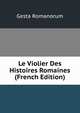 Le Violier Des Histoires Romaines (French Edition), Gesta Romanorum 