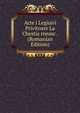 Acte i Legiuiri Privitoare La Chestia rneasc . (Romanian Edition), 