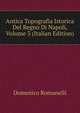 Antica Topografia Istorica Del Regno Di Napoli, Volume 3 (Italian Edition), Domenico Romanelli 