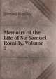 Memoirs of the Life of Sir Samuel Romilly, Volume 2, Samuel Romilly 