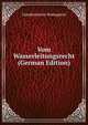 Vom Wasserleitungsrecht (German Edition), Giandomenico Romagnosi 